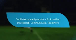 Conflictresolutiedynamiek in 9v9 voetbal: Strategieën, Communicatie, Teamwerk