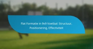 Flat Formatie in 9v9 Voetbal: Structuur, Positionering, Effectiviteit