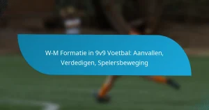 W-M Formatie in 9v9 Voetbal: Aanvallen, Verdedigen, Spelersbeweging